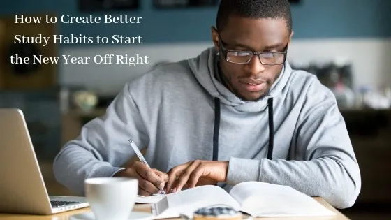 How To Create Better Study Habits To Start The New Year Off Right header image