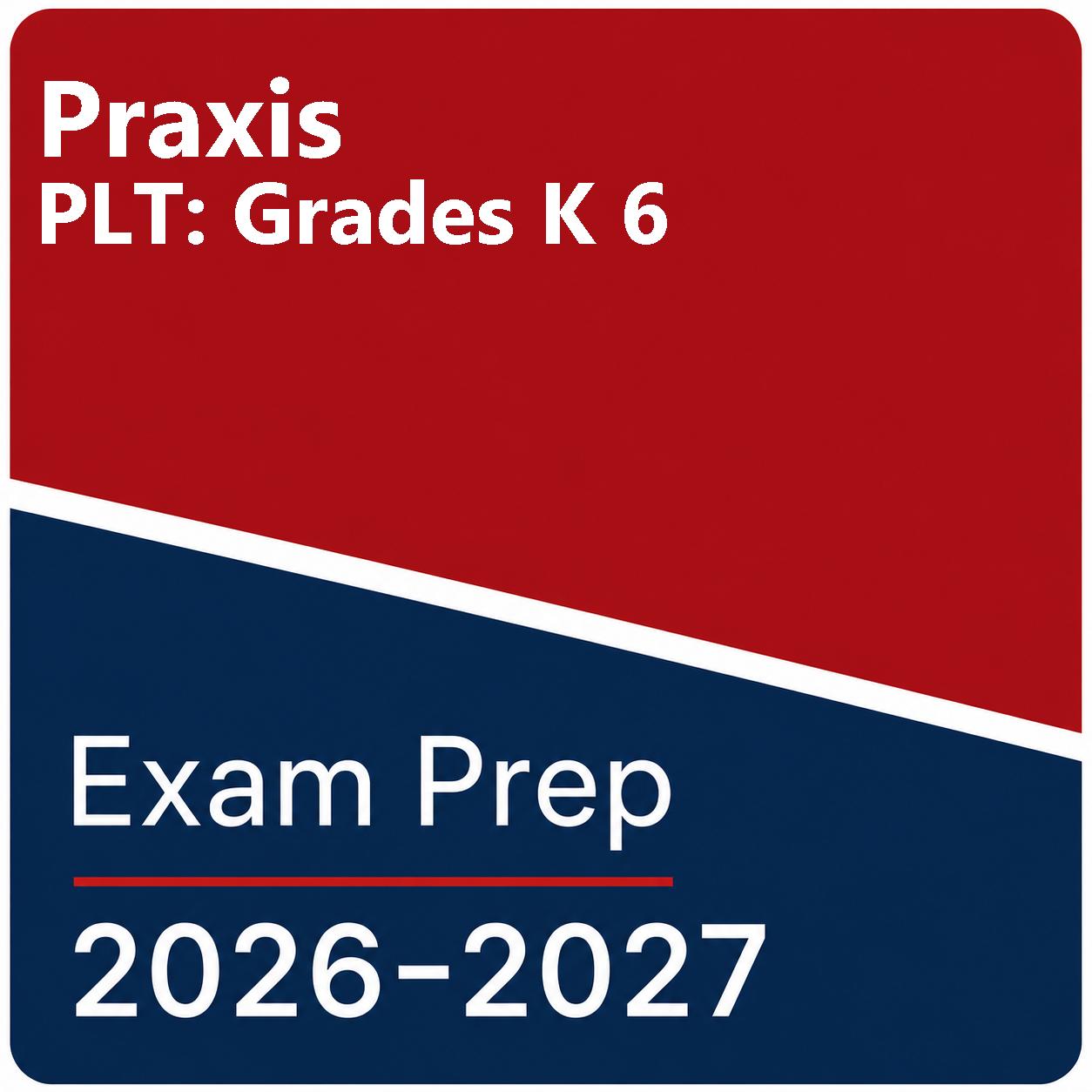 Praxis Principles of Learning and Teaching Grades K-6 Practice Tests - 5 Tests